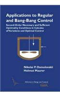Applications to Regular and Bang-Bang Control: Second-Order Necessary and Sufficient Optimality Conditions in Calculus of Variations and Optimal Control(Series Number 24 Advances in Design and Control)