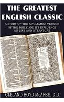 Greatest English Classic, A Study of the King James Version of the Bible and It's Influence on Live and Literature
