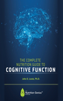 Complete Nutrition Guide to Cognitive Function