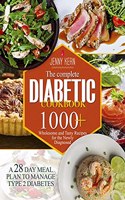 The Complete Diabetic Cookbook : 1000+ Wholesome and Tasty Recipes for the Newly Diagnosed | A 28-Day Meal Plan to Manage Type 2 Diabetes
