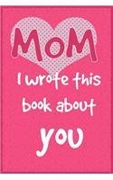 Mom, I worte this book about you