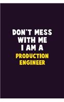 Don't Mess With Me, I Am A Production Engineer: 6X9 Career Pride 120 pages Writing Notebooks