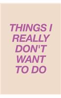 Things I Really Don't Want To Do