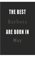 The best Barbers are born in May journal: Lined Barbers Diary Notebook, Journal or Planner and Barbers Gift, Thank You Gift for Barbers or Gift Idea for Retirement