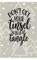 Dont Let Your Tinsel In A Tangle: Christmas Gift Gratitude Journal Book With Patterned Cover 6 in x 9 in 100 pages Notebook