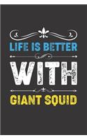 Life Is Better With Giant Squid: Funny Giant Squid Lovers Gifts Lined Journal Notebook 6x9 120 Pages