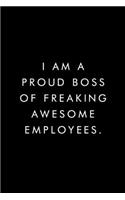 I Am A Proud Boss of Freaking Awesome Employees.