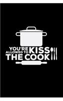 You're allowed to kiss the cook