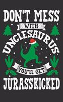 Don't Mess With Unclesaurus You'll Get Jurasskicked: Christmas gift for uncle, men gifts ideas, uncle christmas gift 6x9 Journal Gift Notebook with 125 Lined Pages