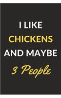I Like Chickens And Maybe 3 People