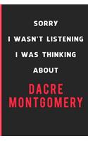 Sorry I Wasn't Listening I Was Thinking About Dacre Montgomery: 6x9 inch 120 Pages lined Notebook/Journal/Diary perfect gift for all men, women, boys and girls who are fans of films, series and Tv shows ...