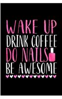 Wake up drink coffee do nails be awesome