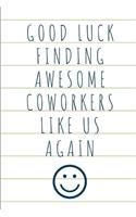 Good Luck Finding Awesome Coworkers Like Us Again