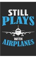 Still plays with airplanes