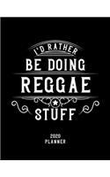 I'd Rather Be Doing Reggae Stuff 2020 Planner: Reggae Fan 2020 Planner, Funny Design, 2020 Planner for Reggae Lover, Christmas Gift for Reggae Lover