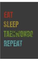 Eat Sleep Taekwondo Repeat