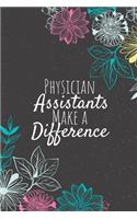 Physician Assistants Make A Difference: Physician Assistant Gifts, Assistant Journal, Assistants Appreciation Gifts, Gifts for Assistants