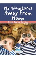 My Adventures Away From Home