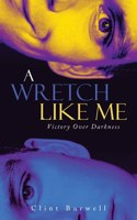 Wretch Like Me: Victory Over Darkness