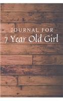 Journal For 7 Year Old Girl: 7 Year Old Girl Journal / Notebook / Diary for Birthday Gift or Christmas with Wood Theme