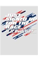 Just Signed Up For the Race Is It Over Yet: Funny Racing Planner for Runners 2020