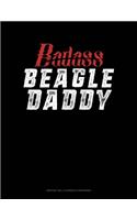 Badass Beagle Daddy: Monthly Bill Planner & Organizer(971 Monthly Bill Planner & Organizer)