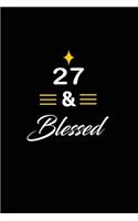 27 & Blessed: funny and cute blank lined journal Notebook, Diary, planner Happy 27th twenty-seventh Birthday Gift for twenty seven year old daughter, son, boyfrie