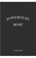 Powered By Rose': A 6x9 Inch Journal Diary Notebook With A Bold Text Font Slogan On A Matte Cover and 120 Blank Lined Pages Makes A Great Alternative To A Card