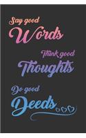 Say Good Words, Think Good Thoughts, Do Good Deeds