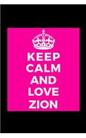 Keep Calm and Love Zion: Name - Funny Lined Journal Notebook for Her Him Bestie Friend Partner, Office Colleague Coworker Boss - Unique Birthday Present, Christmas Xmas Gift