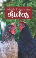 All My Friends Are Chickens: 100-page lined journal for chicken lovers