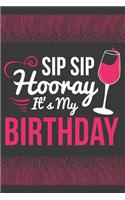 Sip Sip Hooray It's My Birthday: Blank Journal With Dotted Grid Paper - Pink Dot Grid Notebook For Woman That Love To Drink Wine