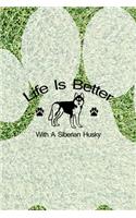 Life Is Better With A Siberian Husky