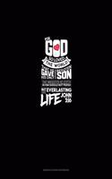 For God So Loved The World, That He Gave His Only Begotten Son, That Whosoever Believeth In Him Should Not Perish, But Have Everlasting Life - John 3: 16: Genkouyoushi Notebook(82 Genkouyoushi Notebook)