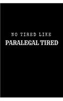 No Tired Like Paralegal Tired: Legal Gifts - A Small Lined Journal or Notebook (Card Alternative)