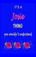 It's A Josie Thing You Wouldn't Understand: Josie First Name Personalized Journal 8.5 x 11 Notebook, Wide Ruled (Lined) blank pages Funny Cover for Girls and Women with Red White Text on Black