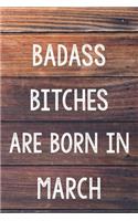 Badass Bitches Are Born In March