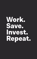 Work Save Invest Repeat: Investing Notebook for Investors