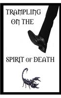 Trampling on the Spirit of Death