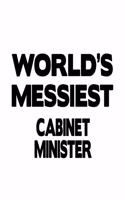 World's Messiest Cabinet Minister: Awesome Cabinet Minister Notebook, Journal Gift, Diary, Doodle Gift or Notebook - 6 x 9 Compact Size- 109 Blank Lined Pages