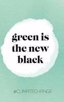 Green is the nes black #climatechange: Geschenk, Notizbuch A5 Kariert, Soft Cover - A5, 120 Seiten
