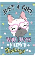 Just a Girl Who Loves French Bulldogs Journal Notebook