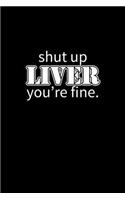 Shut up liver, you're fine