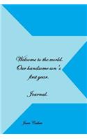 Welcome to the world our handsome son's first year. Journal