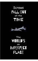 Screws Fall Out all the Time. The World's an Imperfect Place.: Blank Journal and Motion Picture Quote