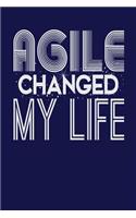 Agile Changed My Life: Dark Blue, White Design, Blank College Ruled Line Paper Journal Notebook for Project Managers and Their Families. (Agile and Scrum 6 x 9 inch Compos