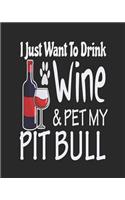 I Just Want To Drink Wine & Pet My Pitbull: Funny Planner for Pitbull Mom