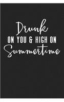 Drunk on You & High on Summer Time: A 6x9 Inch Matte Softcover Journal Notebook with 120 Blank Lined Pages and a Beach Vacay Cover Slogan