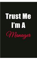 Trust Me I'm a Manager: Blank Lined Journal Notebook for Men or Women