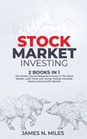 Stock Market Investing: 2 books in 1 The Perfect Course Designed to Invest in The Stock Market. Learn Forex and Swing Trading. Generate Passive Income with Options